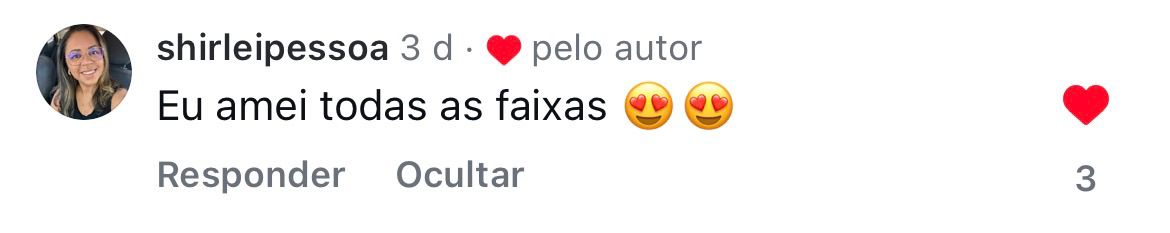 Depoimento da Shirlei: Eu amei todas as faixas.